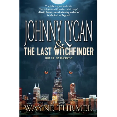 Johnny Lycan and the Last Witchfinder: Book 3 of the Werewolf PI