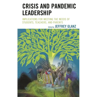 Crisis and Pandemic Leadership: Implications for Meeting the Needs of Students, Teachers, and Parents