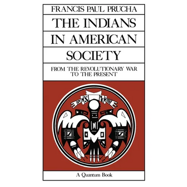 The Indians in American Society: From the Revolutionary War to the Present Volume 29