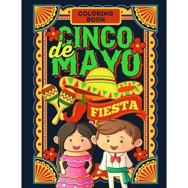 Cinco De Mayo Fiesta Coloring Book: Jumbo Fun Coloring Book For Kids And Toddlers - Celebrate Cinco De Mayo, Introduce This Mexican Holiday And Cultur