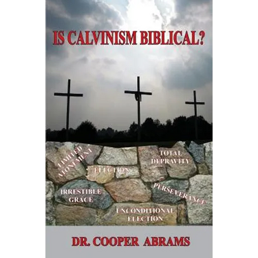Is Calvinism Biblical?