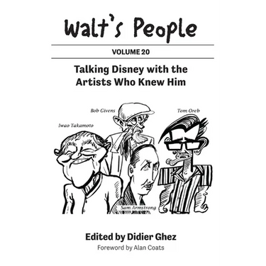 Walt's People: Talking Disney with the Artists Who Knew Him (Volume 20)