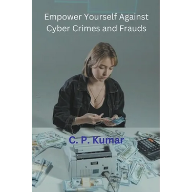 Empower Yourself Against Cyber Crimes and Frauds