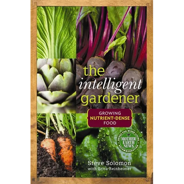 The Intelligent Gardener: Growing Nutrient-Dense Food