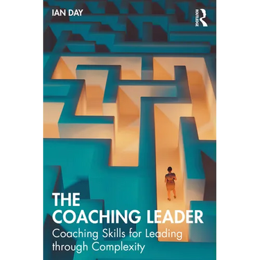 The Coaching Leader: Coaching Skills for Leading through Complexity
