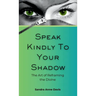 Speak Kindly To Your Shadow: The Art of Reframing the Divine