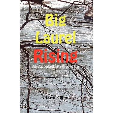 Big Laurel Rising: An Appalachian River Tale