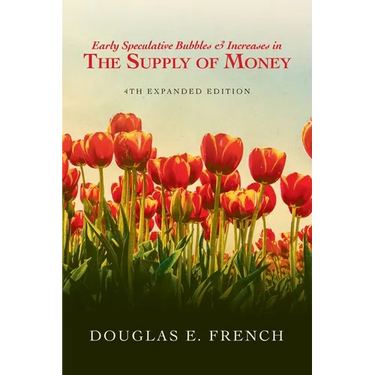 Early Speculative Bubbles & Increases In The Supply of Money: 4th Expanded Edition