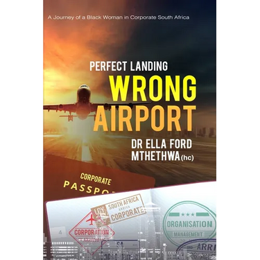 Perfect Landing. Wrong Airport.: A Journey of a Black Woman in Corporate South Africa
