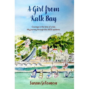 A Girl from Kalk Bay: Courage in the time of crisis. My journey through the AIDS epidemic