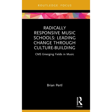 Radically Responsive Music Schools: Leading Change Through Culture-Building