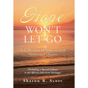 Hope Won't Let Go: A Collection of Inspirational Verses and Quotes