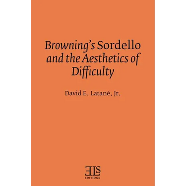 Browning's Sordello and the Aesthetics of Difficulty