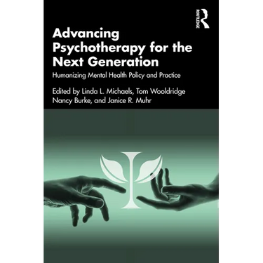 Advancing Psychotherapy for the Next Generation: Humanizing Mental Health Policy and Practice
