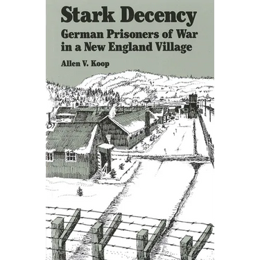 Stark Decency: German Prisoners of War in a New England Village