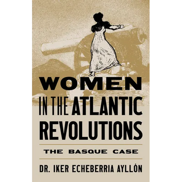 Women in the Atlantic Revolutions: The Basque Case