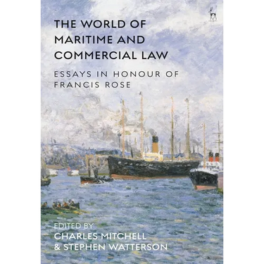 The World of Maritime and Commercial Law: Essays in Honour of Francis Rose