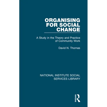 Organising for Social Change: A Study in the Theory and Practice of Community Work