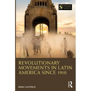 Revolutionary Movements in Latin America since 1910