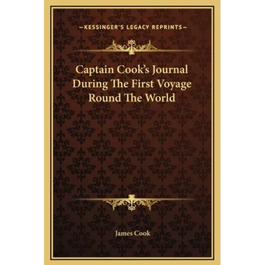 Captain Cook's Journal During The First Voyage Round The World