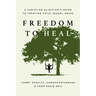 Freedom to Heal: A Christian Clinician's Guide to Treating Child Sexual Abuse