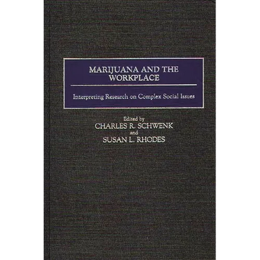 Marijuana and the Workplace: Interpreting Research on Complex Social Issues