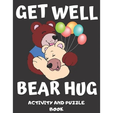 Get Well Bear Hug: Get Well Soon Activity & Puzzle Book For Women, Men, Kids And Seniors! Large Print Activity Book With Word Search, Sud