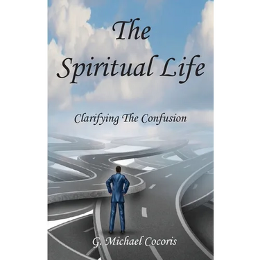 The Spiritual life: Clarifying the Confusion