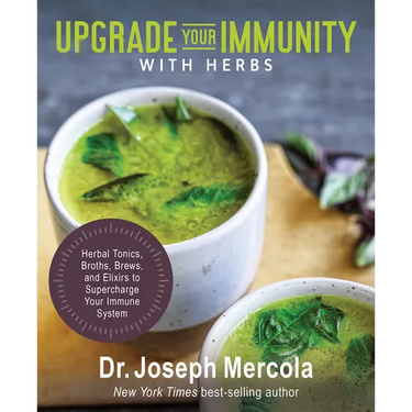 Upgrade Your Immunity with Herbs: Herbal Tonics, Broths, Brews, and Elixirs to Supercharge Your Immune System