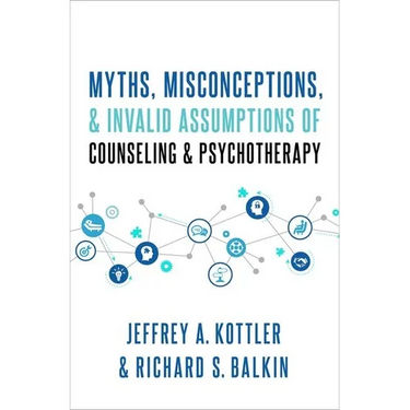 Myths, Misconceptions, and Invalid Assumptions of Counseling and Psychotherapy