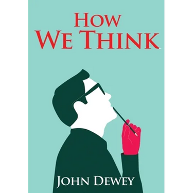 How We Think: An essay by the American educational philosopher John Dewey written in 1910 in witch Dewey shares his views on the educator's role in tr
