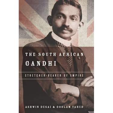 The South African Gandhi: Stretcher-Bearer of Empire