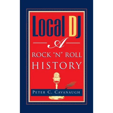 Local Dj: A Rock 'N Roll History