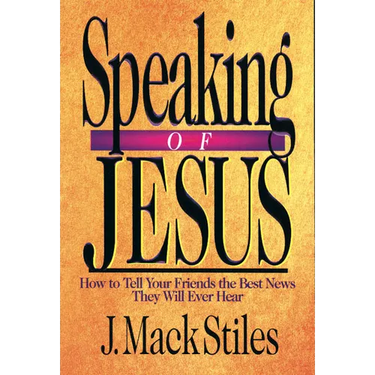 Speaking of Jesus: How To Tell Your Friends the Best News They Will Ever Hear