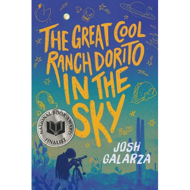 The Great Cool Ranch Dorito in the Sky: (National Book Award Finalist)