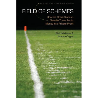 Field of Schemes: How the Great Stadium Swindle Turns Public Money Into Private Profit