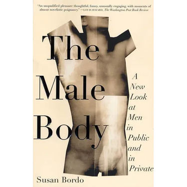 The Male Body: A New Look at Men in Public and in Private