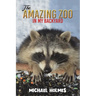 The Amazing Zoo in My Backyard