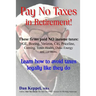 Pay No Taxes in Retirement!: Learn how to avoid taxes legally like they do!