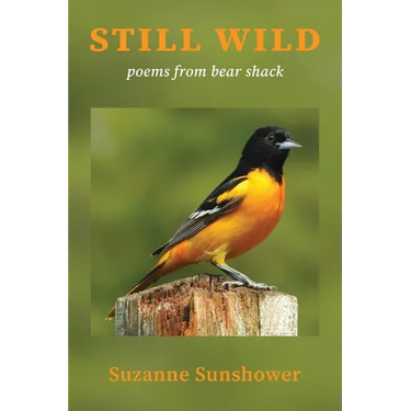 Still Wild: Poems from the Bear Shack