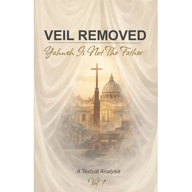 Veil Removed: Yahweh Is Not The Father