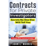 Contracts For Private Investigators: Secrets No One Else Will Tell You