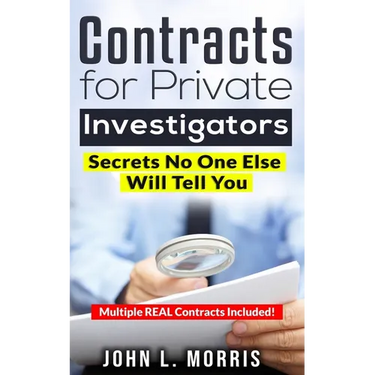 Contracts For Private Investigators: Secrets No One Else Will Tell You