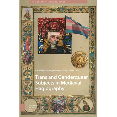 Trans and Genderqueer Subjects in Medieval Hagiography
