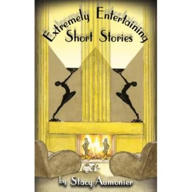 Extremely Entertaining Short Stories: Stories from World War I and the 1920s