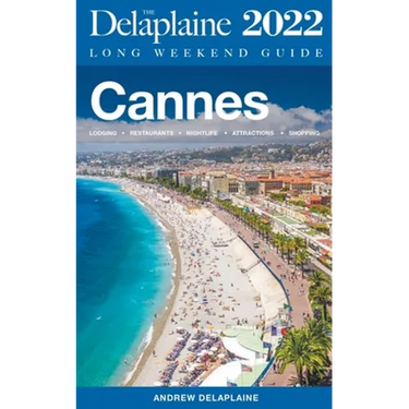Cannes - The Delaplaine 2022 Long Weekend Guide