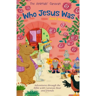 Who Jesus Was: Adventures Through the Bible with Caravan Bear and Friends