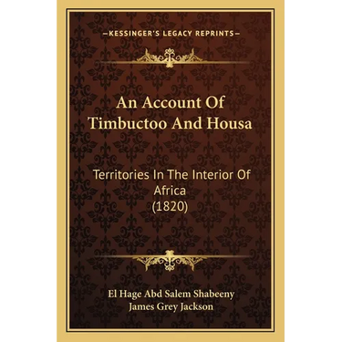 An Account Of Timbuctoo And Housa: Territories In The Interior Of Africa (1820)