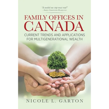 Family Offices in Canada: Current Trends and Applications for Multigenerational Wealth