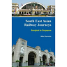 South East Asian Railway Journeys: Bangkok to Singapore